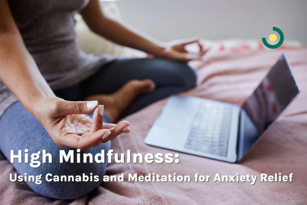 high mindfulness using cannabis and meditation for anxiety relief